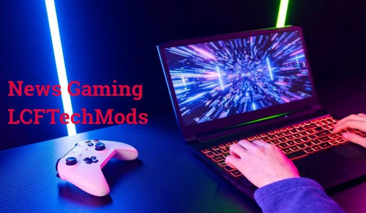 News Gaming LCFTechMods