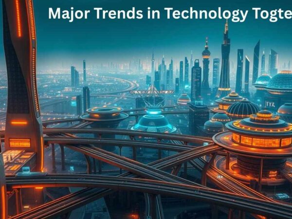 Major Trends in Technology Togtechify