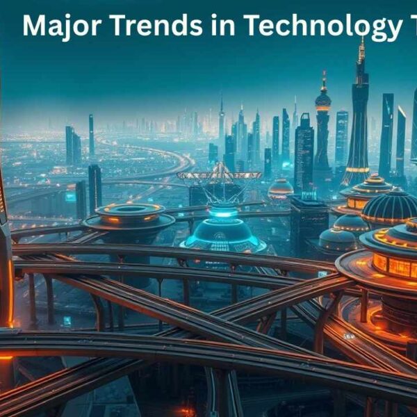 Major Trends in Technology Togtechify